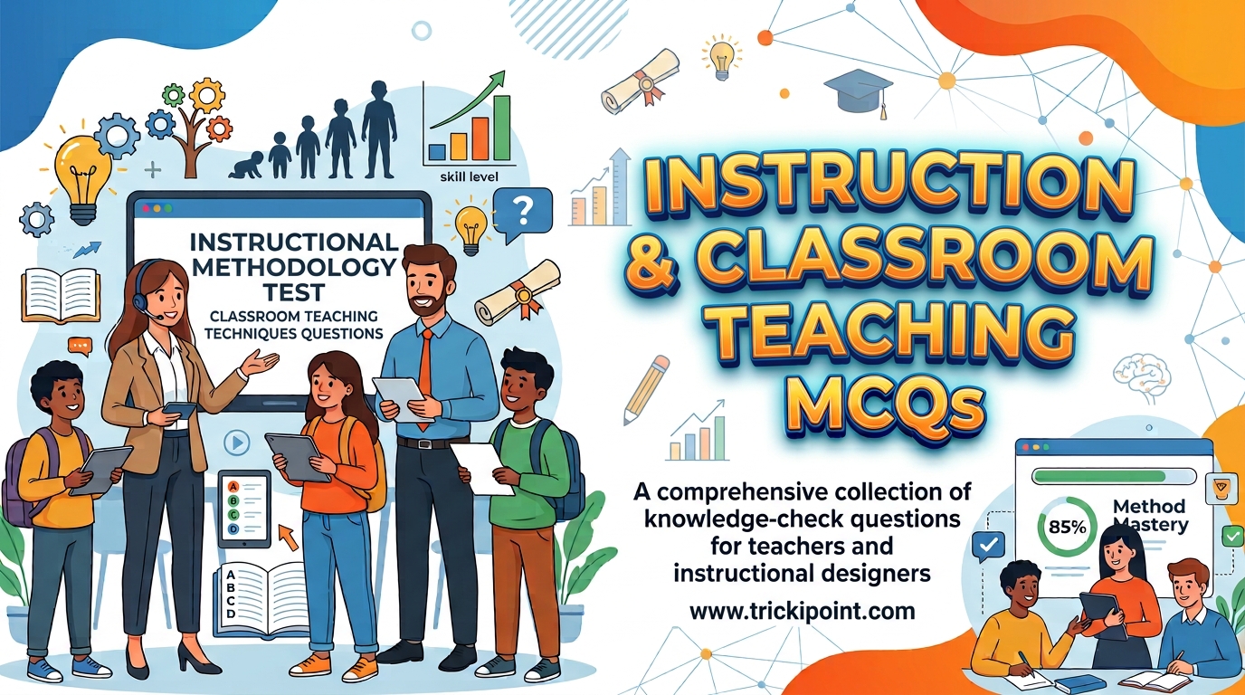 Instruction & Classroom Teaching MCQs